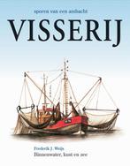 Visserij / Sporen van een ambacht 9789058410269, Boeken, Verzenden, Zo goed als nieuw, Frederik J. Weijs