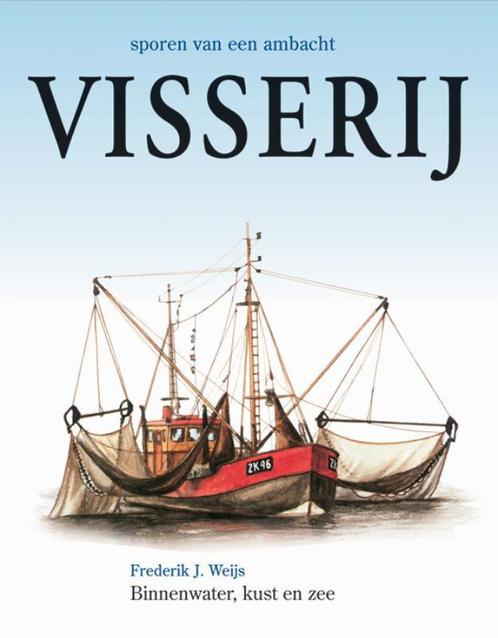 Visserij / Sporen van een ambacht 9789058410269, Boeken, Overige Boeken, Zo goed als nieuw, Verzenden