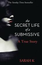 The secret life of a submissive: a true story by Sarah K, Boeken, Gelezen, Sarah K, Verzenden