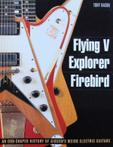 Boek : Flying V, Explorer, Firebird