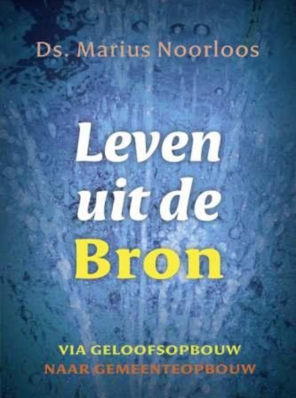 Leven uit de Bron 9789043507165 Marius Noorloos, Boeken, Godsdienst en Theologie, Zo goed als nieuw, Verzenden