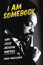 I Am Somebody: Why Jesse Jackson Matters 9781838604257, Verzenden, Gelezen, David Masciotra