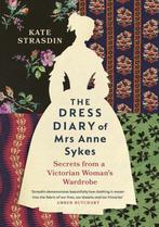 The Dress Diary of Mrs Anne Sykes 9781784743819, Verzenden, Zo goed als nieuw, Kate Strasdin