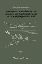 9789066595118 Verslag over de aansluiting van Ameland aan..., Boeken, Verzenden, Nieuw, Worp van Peyma