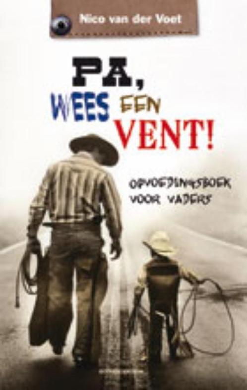 Pa, wees een vent! 9789023925989 Nico van der Voet, Boeken, Zwangerschap en Opvoeding, Zo goed als nieuw, Verzenden