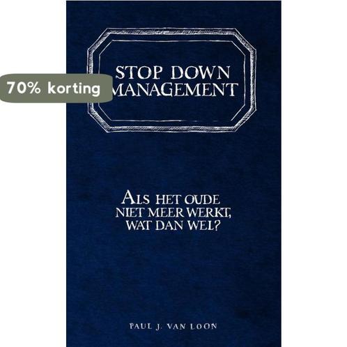 Stop down management 9789066630857 Paul J. van Loon, Boeken, Economie, Management en Marketing, Gelezen, Verzenden