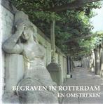 Begraven in Rotterdam en omstreken 9789074455022, Verzenden, Zo goed als nieuw, R.N. Hulsman