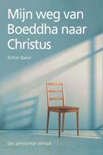 Mijn weg van Boeddha naar Christus 9789033819483, Verzenden, Zo goed als nieuw, Esther Baker