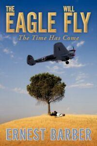 The eagle will fly: the time has come by Ernest Barber, Boeken, Taal | Engels, Gelezen, Verzenden