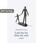 Laat me los hou me vast 9789460480645 R.E. Costa, Boeken, Verzenden, Gelezen, R.E. Costa