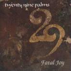 cd - Twenty Nine Palms - Fatal Joy, Zo goed als nieuw, Verzenden