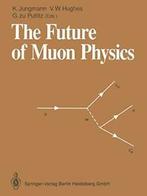 The Future of Muon Physics: Proceedings of the . Jungmann,, Zo goed als nieuw, Jungmann, Klaus, Verzenden