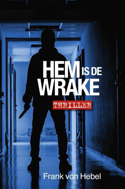 Hem is de wrake 9789492457417 Frank Von Hebel, Boeken, Thrillers, Zo goed als nieuw, Verzenden