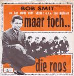 vinyl single 7 inch - Bob Smit - Maar Toch... / Die Roos, Zo goed als nieuw, Verzenden
