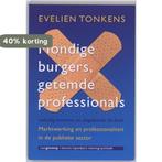 Mondige burgers, getemde professionals / Kennis / Openbare, Verzenden, Zo goed als nieuw, E. Tonkens