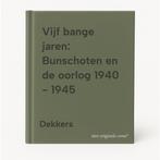 Vijf bange jaren: Bunschoten en de oorlog 1940 - 1945, Verzenden, Gelezen, Dekkers