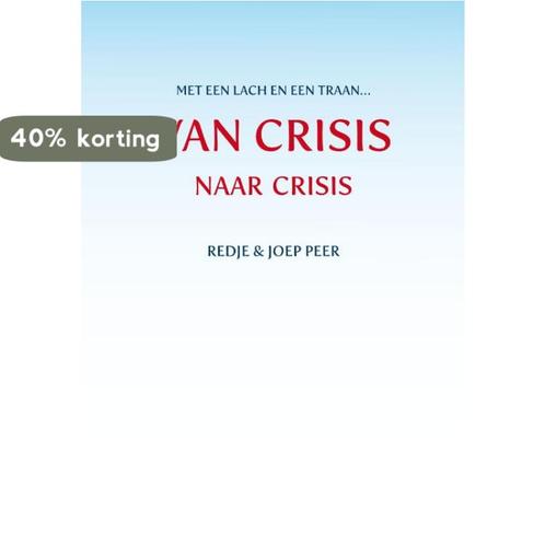 Van CRISIS naar crisis 9789462030923 Redje en Joep Peer, Boeken, Hobby en Vrije tijd, Gelezen, Verzenden