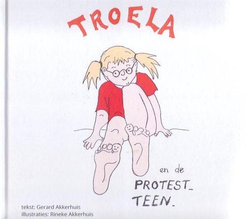 Troela en de protest teen. 4+ Ken je Troela? 9789090353999, Boeken, Overige Boeken, Zo goed als nieuw, Verzenden