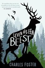 Leven als een beest | 9789056725808 | Charles Foster, Zo goed als nieuw, Charles Foster
