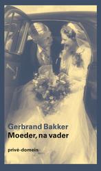 9789029550147 Prive-domein 325 - Moeder, na vader, Boeken, Biografieën, Verzenden, Gelezen, Gerbrand Bakker
