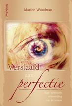 Verslaafd aan perfectie 9789074899345 Marion Woodman, Verzenden, Zo goed als nieuw, Marion Woodman