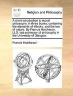 9781171436249 A Short Introduction to Moral Philosophy, i..., Nieuw, Francis Hutcheson, Verzenden