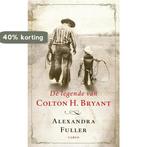 De legende van Colton H. Bryant 9789023429272, Verzenden, Gelezen, Alexandra Fuller