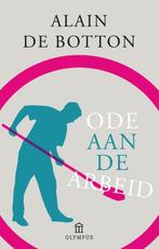 Ode aan de arbeid 9789046704790 Alain de Botton, Boeken, Verzenden, Gelezen, Alain de Botton