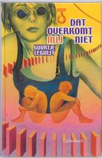Dat overkomt mij niet 9789026613074 Guurtje Leguijt, Boeken, Verzenden, Gelezen, Guurtje Leguijt