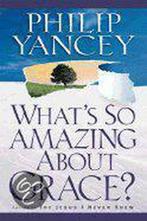 Whats So Amazing About Grace? 9780310218623 Philip Yancey, Boeken, Verzenden, Gelezen, Philip Yancey
