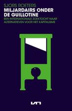 9789400515222 Miljardairs onder de guillotine | Tweedehands, Verzenden, Zo goed als nieuw, Sjors Roeters