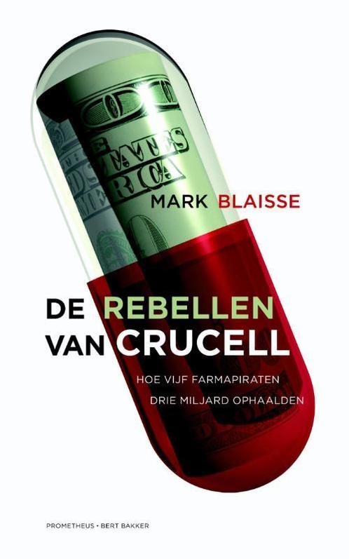 De rebellen van Crucell 9789035141483 Mark Blaisse, Boeken, Literatuur, Gelezen, Verzenden