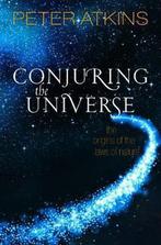 9780198813385 Conjuring the Universe Peter Atkins, Verzenden, Nieuw, Peter Atkins