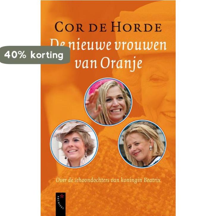 De nieuwe vrouwen van Oranje 9789063055271 Cor de Horde, Boeken, Politiek en Maatschappij, Zo goed als nieuw, Verzenden