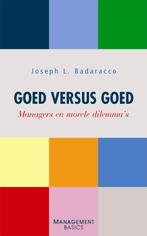 Goed versus goed / Management Basics 9789058712240, Boeken, Verzenden, Gelezen, Joseph L. Badaracco