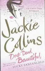 Drop Dead Beautiful 9781416502203 Jackie Collins, Verzenden, Zo goed als nieuw, Jackie Collins