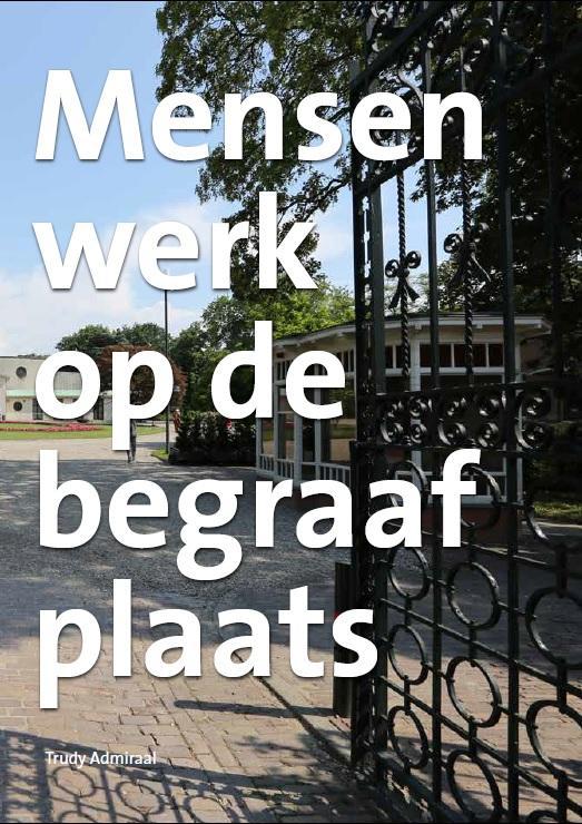 Mensenwerk op de begraafplaats 9789082574425 Trudy Admiraal, Boeken, Hobby en Vrije tijd, Zo goed als nieuw, Verzenden