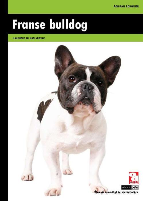 Franse bulldog 9789058216311 Adriaan Louwrier, Boeken, Dieren en Huisdieren, Gelezen, Verzenden