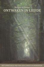 Ontwaken in liefde 9789490829018 Margot Krikhaar, Boeken, Esoterie en Spiritualiteit, Verzenden, Gelezen, Margot Krikhaar
