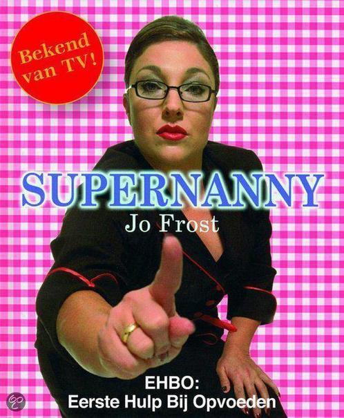 Supernanny 9789026961816 Jo Frost, Boeken, Zwangerschap en Opvoeding, Gelezen, Verzenden