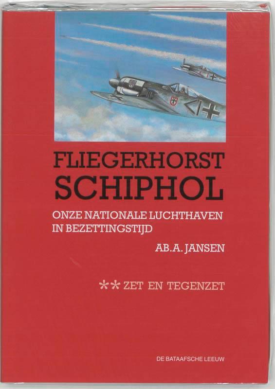 Fliegerhorst Schiphol / II Zet en Tegenzet 9789067073943, Boeken, Oorlog en Militair, Zo goed als nieuw, Verzenden