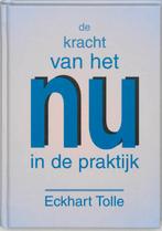 De kracht van het nu in de praktijk 9789020282696, Boeken, Esoterie en Spiritualiteit, Verzenden, Gelezen, Eckhart Tolle