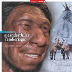 Van Neanderthaler tot Rendierjager 9789023259251, Verzenden, Zo goed als nieuw, Yuri van Koeveringe