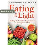 Eating in the Light 9781401945275 Doreen Virtue PHD, Verzenden, Zo goed als nieuw, Doreen Virtue PHD