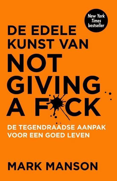 De edele kunst van not giving a fuck 9789400509023, Boeken, Psychologie, Zo goed als nieuw, Verzenden