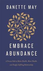Embrace Abundance 9781401961503 Danette May, Verzenden, Zo goed als nieuw, Danette May