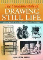 The Fundamentals of Drawing Still Life 9781841933214, Boeken, Gelezen, Barrington Barber, Barrington Barber, Verzenden