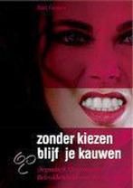 Zonder Kiezen Blijf Je Kauwen 9789082020809 Bart Gevers, Verzenden, Zo goed als nieuw, Bart Gevers