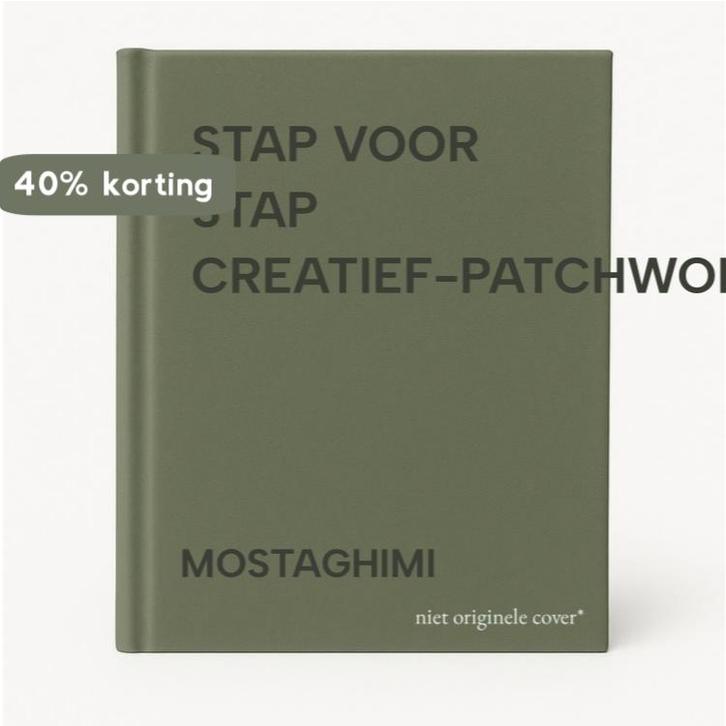 STAP VOOR STAP CREATIEF-PATCHWORK 9789065906441 MOSTAGHIMI, Boeken, Hobby en Vrije tijd, Zo goed als nieuw, Verzenden