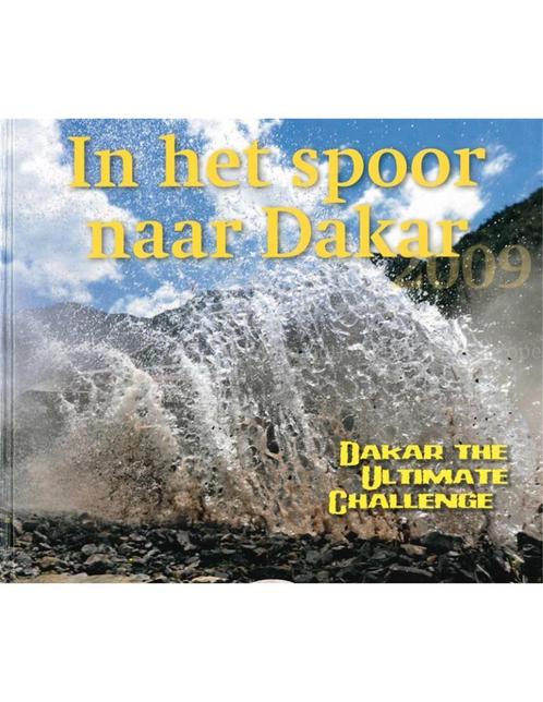 IN HET SPOOR NAAR DAKAR 2009 (DAKAR THE ULTIMATE CHALLENGE), Boeken, Auto's | Boeken